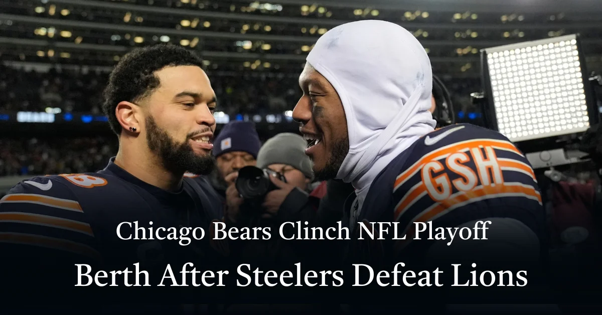 Chicago Bears Clinch NFL Playoff Berth After Steelers Defeat Lions