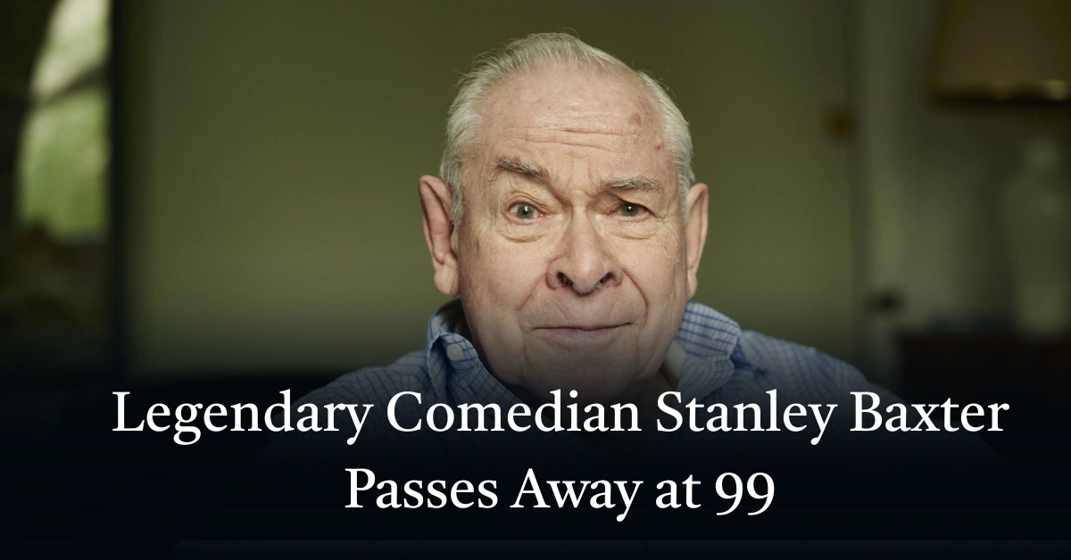 Legendary Comedian Stanley Baxter Passes Away at 99